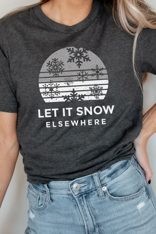 Let It Snow Elsewhere Snowflake Winter Graphic Tee