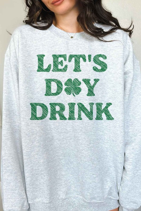 Lets Day Drink St Patricks Graphic Sweatshirt