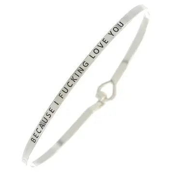 Because I F-Ing Love You Bangle Bracelet